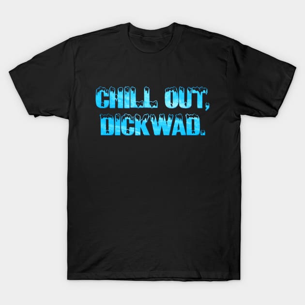 Terminator 2 - Chill Out Dickwad T-Shirt by The90sMall